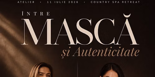 \u00ceNTRE MASC\u0102 \u0219i autenticitate