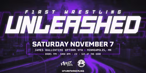 F1RST Wrestling: UNLEASHED (21+ | SAT. 11\/07\/26)
