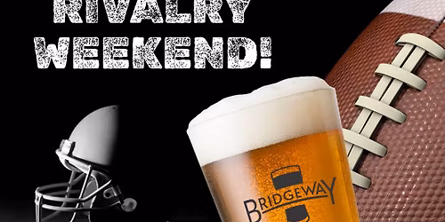 Rivalry Weekend Football Watch Party Weekend @ Bridgeway Brewing Co.