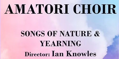 AMATORI CHOIR Songs of Nature and Yearning