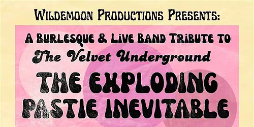 The Exploding Pastie Inevitable: A Velvet Underground Tribute