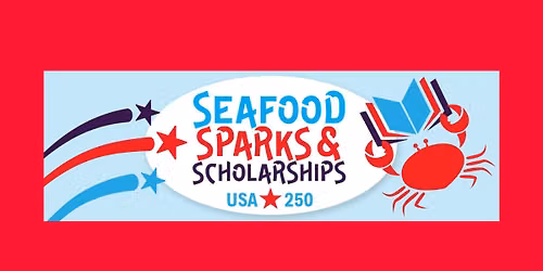 Seafood, Sparks & Scholarships