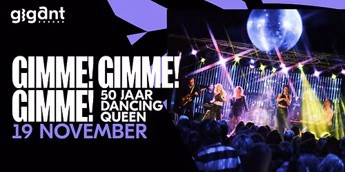 Gimme! Gimme! Gimme! \u2013 50 jaar Dancing Queen | GIGANT, Apeldoorn