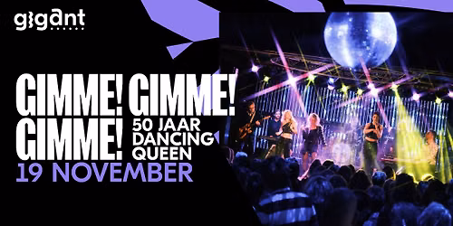 Gimme! Gimme! Gimme! \u2013 50 jaar Dancing Queen | GIGANT, Apeldoorn
