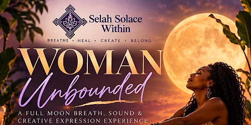 Woman Unbounded: A Breath, Sound & Creative Expression Experience