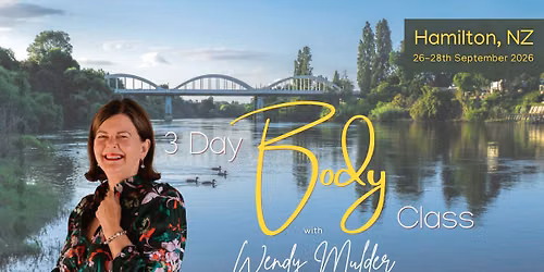 3 Day Body Class with Wendy Mulder - Hamilton, New Zealand