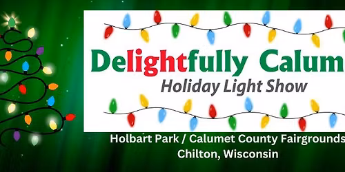 DELIGHTFULLY CALUMET - HOLIDAY DRIVE-THRU LIGHT SHOW
