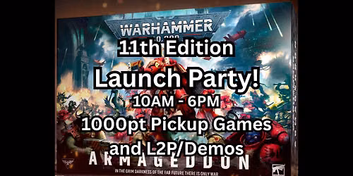 40k's 11th ed LAUNCH PARTY!