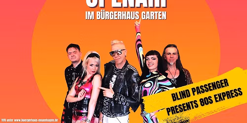 OPENAIR 80er-Show mit BLIND PASSENGER  &  DJ Battle zwischen Elke Peper und Remmi 