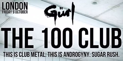G\u00fcrl - LIVE AT THE 100 CLUB - London - Fri 09\/10\/2026