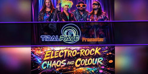 \u26a1\ufe0f\ud83c\udf0a Tidal Rave Presents: ELECTRO-ROCK CHAOS & COLOUR \ud83c\udf0a\u26a1\ufe0f