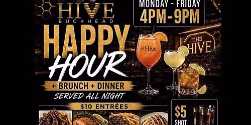 $5, 7, $10 happy hour at the hive buckhead Monday-Friday 4pm-9pm