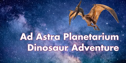 Ad Astra Planetarium: Dinosaur Adventure