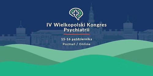IV WIELKOPOLSKI KONGRES PSYCHIATRII