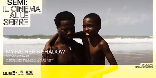Proiezione di \u00abMy Father's Shadow\u00bb | Il Cinema alle Serre con MUBI