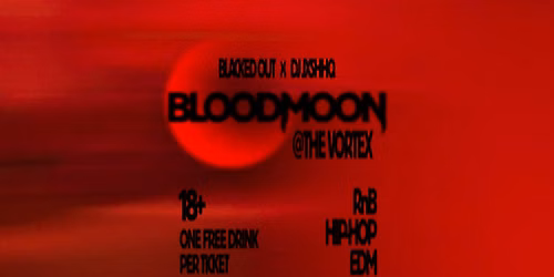 BLACKED OUT x DJ JXSHHQ: BLOODMOON