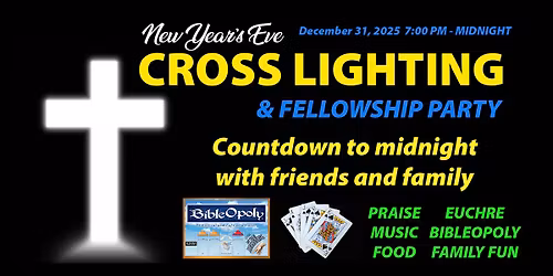 2nd Annual New Year\u2019s Eve Cross Lighting & Fellowship Party!