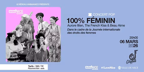 Concert 100% F\u00c9MININ - Aurore Illien\/The French Kiss\/Beau Aime