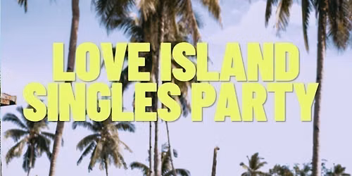Thursday | Love Island Singles Party | Columbus