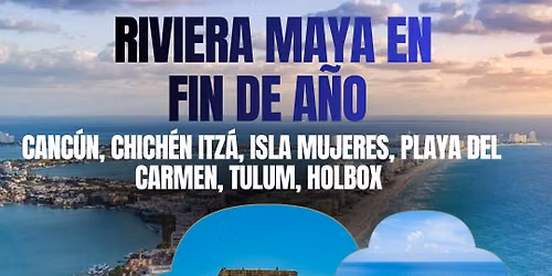 Riviera maya en fin de a\u00f1o, Canc\u00fan, Isla Mujeres, Playa del Carmen, Tulum, Bacalar