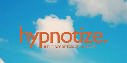 hypnotize.@The Secretariat Yangon 