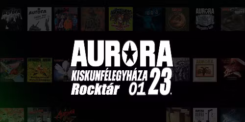 AURORA koncert \u2605 Kiskunf\u00e9legyh\u00e1za Rockt\u00e1r