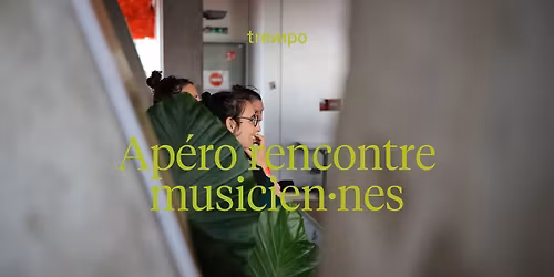 Ap\u00e9ro rencontre musicien\u00b7nes