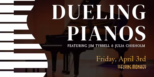 Dueling Pianos - Featuring Jim Tyrrell & Julia Chisholm