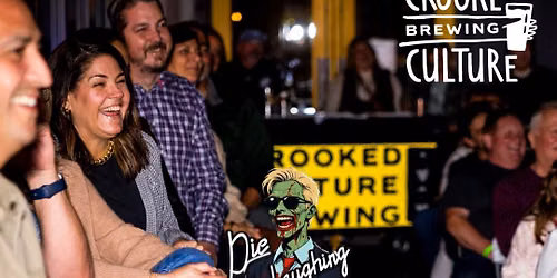 7pm: Die Laughing Comedy @ Crooked Culture ( Cumming, GA )