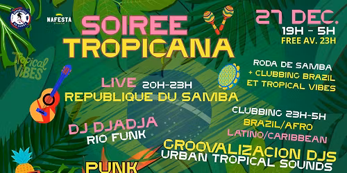 Soir\u00e9e Tropicana - Live Roda Samba Br\u00e9sil & Clubbing Tropical vibes !!