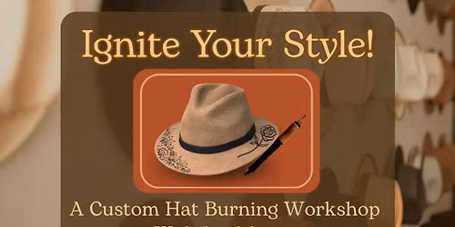 Ignite Your Style: A Custom Hat Burning Workshop with April Ancira