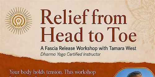 RELIEF FROM HEAD TO TOE: A MYOFACIAL RELEASE WORKSHOP WITH TAMARA WEST