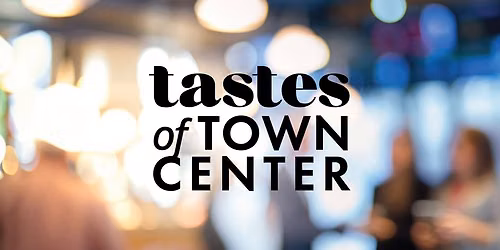 Tastes of Town Center - Business Open Houses