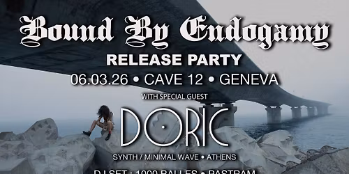 Bound By Endogamy ! Release Party ! with DORIC (synth wave \/ Athens) + 1000 Balles & Pastram