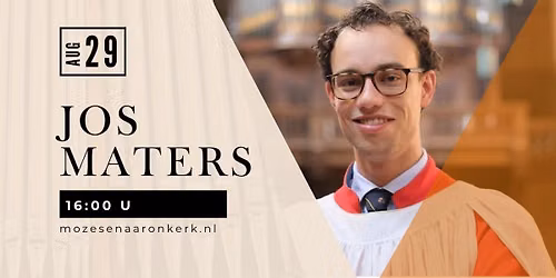 Zaterdagmiddag Orgelconcert door Jos Maters - Mozes en A\u00e4ronkerk