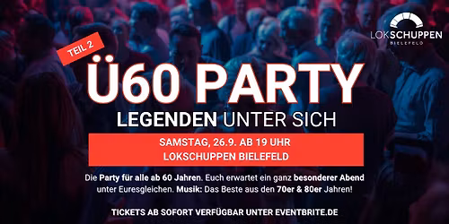\u00dc60 PARTY \u2013 LEGENDEN UNTER SICH - Sa, 26.9. ab 19 Uhr - Lokschuppen Bielefeld