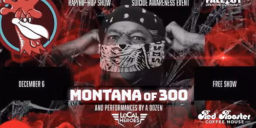MONTANA of 300 - Rap\/Hip-Hop - Suicide Awareness Event with a dozen LOCAL HEROES performing