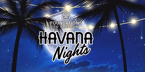 Foundations To Freedom "Havana Night"
