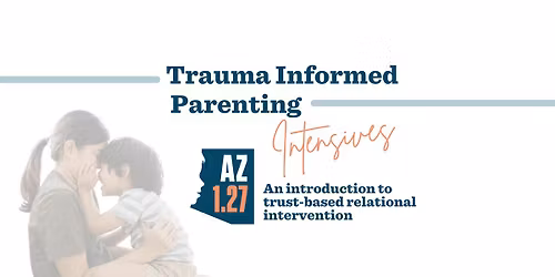 Trauma Informed Parenting Intensives