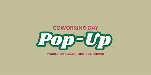 Coworking Pop Up - Streeterville Chicago Edition
