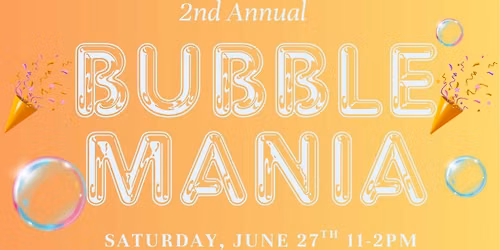 2nd Annual Bubble Mania\ud83e\udee7\ud83e\udee7\ud83e\udee7
