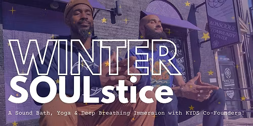 Winter SOULstice: An Immersive SOUND BATH, YOGA & DEEP BREATHING Experience