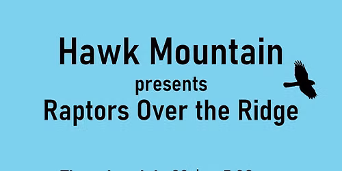 Hawk Mountain presenting Raptors Over the Ridge