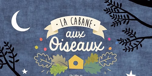 LA CABANE AUX OISEAUX \u2022 Cin\u00e9 Familles
