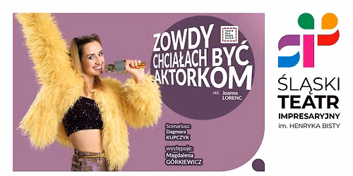 ZOWDY CHCIA\u0141ACH BY\u0106 AKTORKOM - monodram Magdaleny G\u00f3rkiewicz - Teatr Dla Doros\u0142ych z Bierunia 
