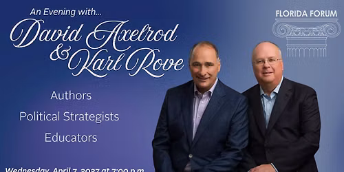 Florida Forum Speaker Series with David Axelrod and Karl Rove
