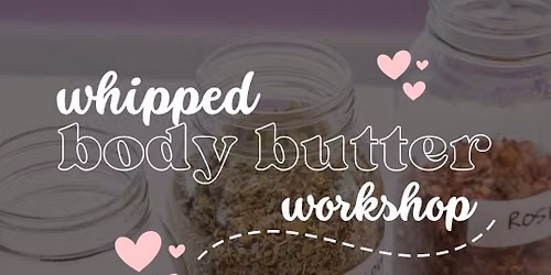 Whipped Body Butter Workshop