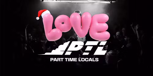 LOVE - ADVENT \/ \/ PART TIME LOCALS