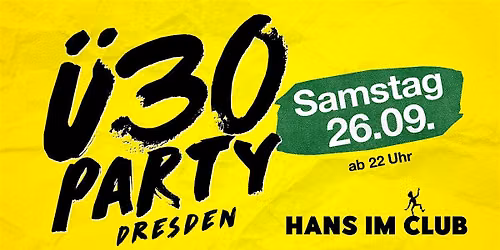 \u00dc30 Party Dresden\/ Sa, 26.09.\/ Hans im Club