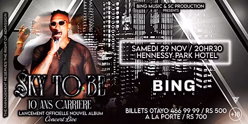 SKY TO BE 10 ANS  CARRIERE ET LANCEMENT NOUVEAU ALBUM SAMEDI 29 NOVEMBRE HENNESSY PARK HOTEL 20H30